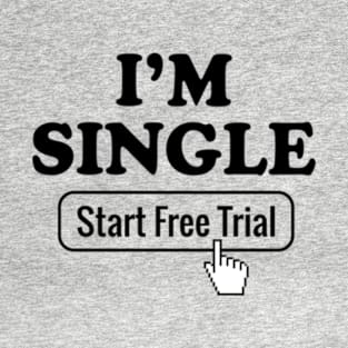 Dirty Joke I'm Single Start A Free Trial II T-Shirt